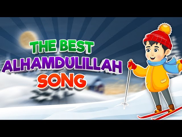The Best Alhamdulillah Song I Best Islamic Songs For Kids I Best Muslim Songs For Kids class=