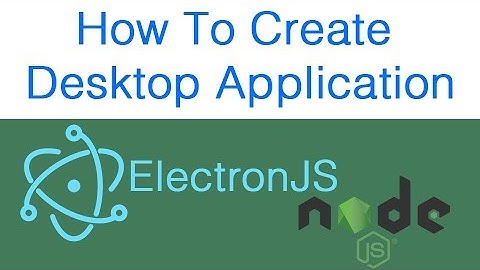 Create Desktop Application with Electron and NodeJS - Part 01