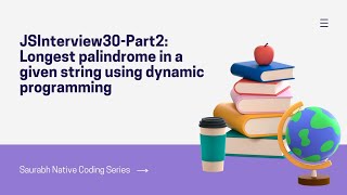 JSInterview30-Part2: Longest palindrome in a given string using dynamic programming