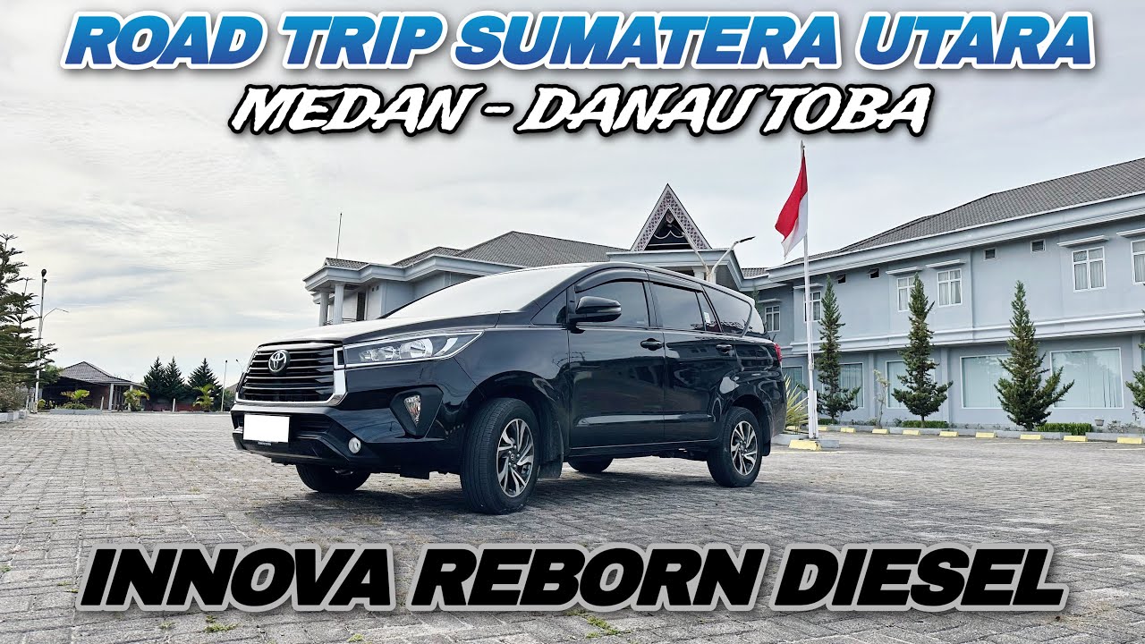 Road Trip MEDAN - DANAU TOBA Pakai Mobil Toyota Kijang Innova Reborn 2.4 DieseL 🔥