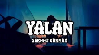 Yalan - Serhat Durmus (Lyrics) Feat. Ecem Telli...