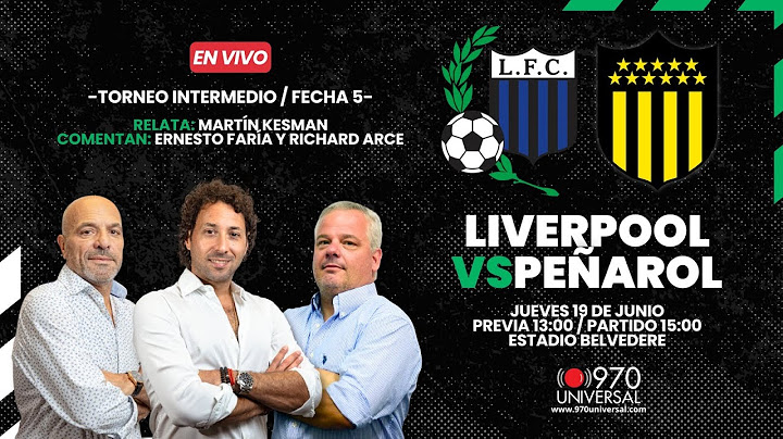 LIVERPOOL - PEÑAROL EN VIVO POR LA 970
