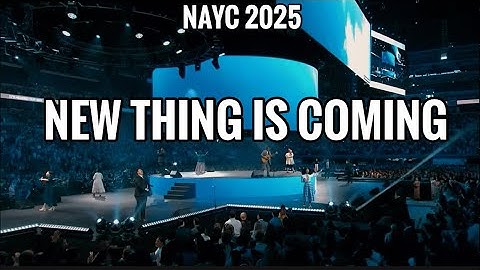 NAYC 2025 - New Thing Is Coming