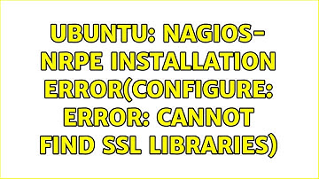 Ubuntu: nagios- nrpe installation error(configure: error: Cannot find ssl libraries)