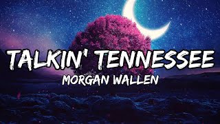 Morgan Wallen - Talkin' Tennessee  (lyrics)