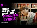 KPOP GAME l GUESS THE KPOP SONG BY ENGLISH LYRICS #3