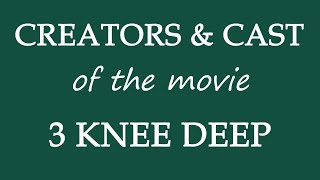 Who is responsible for making the film 3 Knee Deep (2016)?