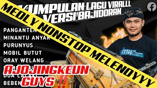 KUMPULAN LAGU VIRALLL MEDLY NONSTOP VERSI BAJIDORAN MELENOYYY AJOJINGKEUN || LIVECIEMBE || MHCMUSIC