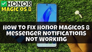 How to Fix Honor MagicOS 8 Messenger Notifications Not Working