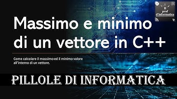 Esercizi in C++: Calcolo del minimo e massimo in un vettore. Esempio spiegato passo passo.