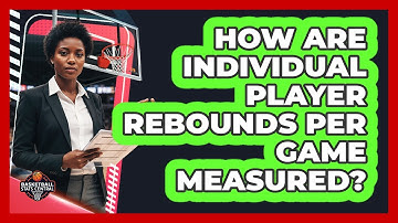 How Are Individual Player Rebounds Per Game Measured?