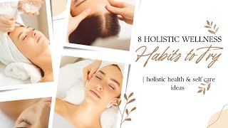 8 Holistic Wellness Habits to Try | holistic health & self care ideas