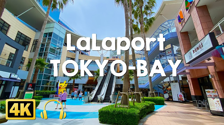 [JAPAN WALK] LaLaport TOKYO-BAY (购物中心), 2021/05 - 天天要闻