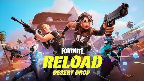 Reload Desert Drop: New Map, Solos, and More