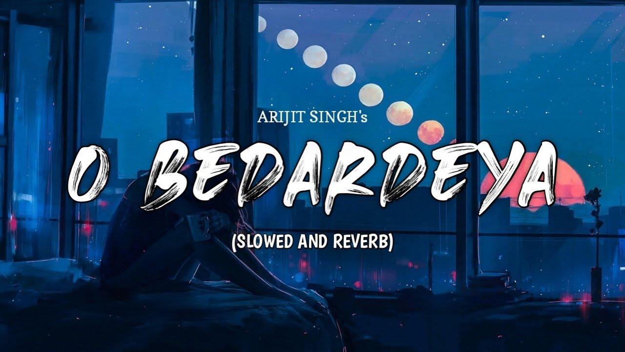O Bedardeya 💔 (Slowed And Reverb) | Arijit Singh New song | SAR Music's