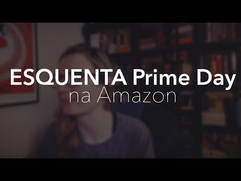 ESQUENTA Prime Day da Amazon! - ESQUENTA Prime Day da Amazon!