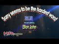 Sorry seems to be the hardest word karaoke   blue version feat elton john