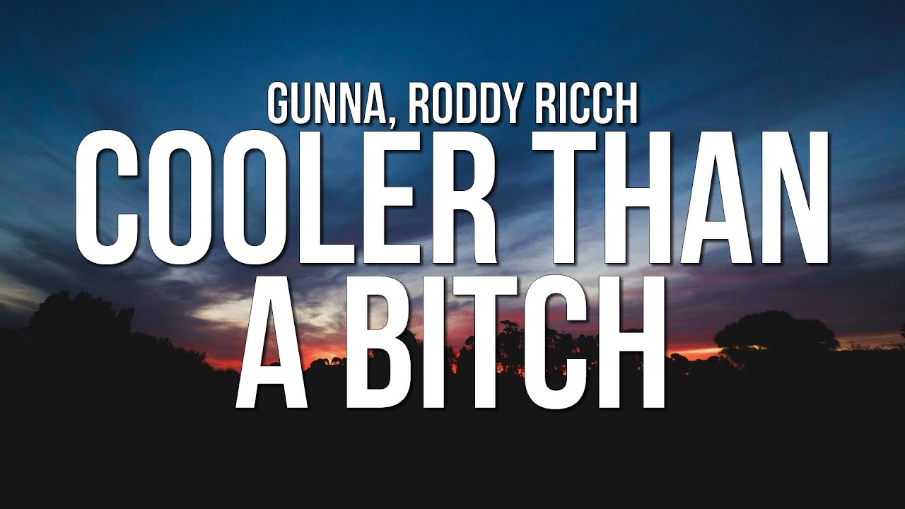 Download Gunna - COOLER THAN A BITCH (Lyrics) ft. Roddy Ricch MP3