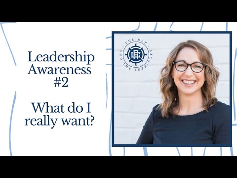 Leadership Awareness #2: What do I REALLY want?