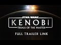Kenobi trials of the master full trailer link at the end