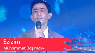 Muhammet Bashiyew - Ezizim | 2022