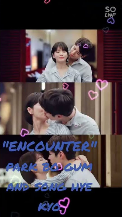PARK BO GUM AND SONG  HYE KYO #encounter  #songhyekyo  #parkbogum