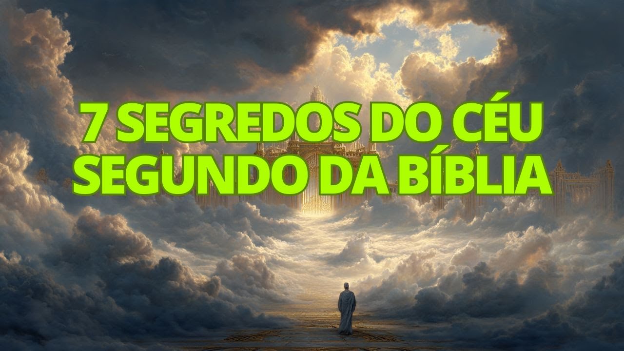 7 COISAS QUE ENCONTRAREMOS NO CÉU SEGUNDO A BÍBLIA: UMA JORNADA DA ...