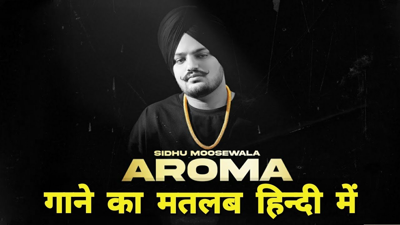 Aroma (Lyrics Meaning In Hindi) Sidhu Moose Wala The Kidd