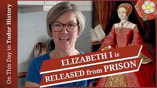 May 19 - Elizabeth I's release from the Tower