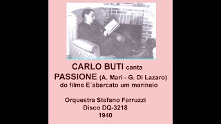 CARLO BUTI canta PASSIONE - (A. Mari - E. Di Lazzaro) - 1940 - ALTA FIDELIDADE