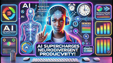 NEURODIVERGENT THINKERS: AI FOR SUPERCHARGED PRODUCTIVITY!