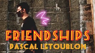 Friendships | Pascal Letoublon | YouTube Shorts |