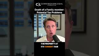 Why can a death of a family member cause big tax issues