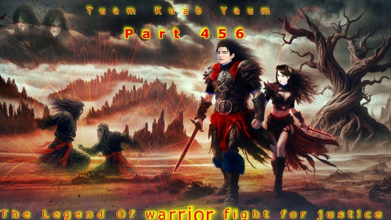 Tuam Kuab Yaum The Legend of Warrior fight for justice  ( Part 456 ) 4/4/2025