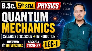 Quantum Mechanics|Lec-01|B.Sc. 5th Sem. Physics|by Navneet Gautam