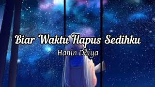 Hanin Dhiya - Biar Waktu Hapus Sedihku || Lirik Lagu