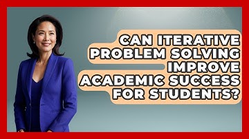 Can Iterative Problem Solving Improve Academic Success For Students? - Ninth Grade Starter Guide