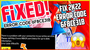 2k22 error code 6f8ce31b | how to fix 2k22 error code 6f8ce31b | nba2k22 error code 6f8ce31b