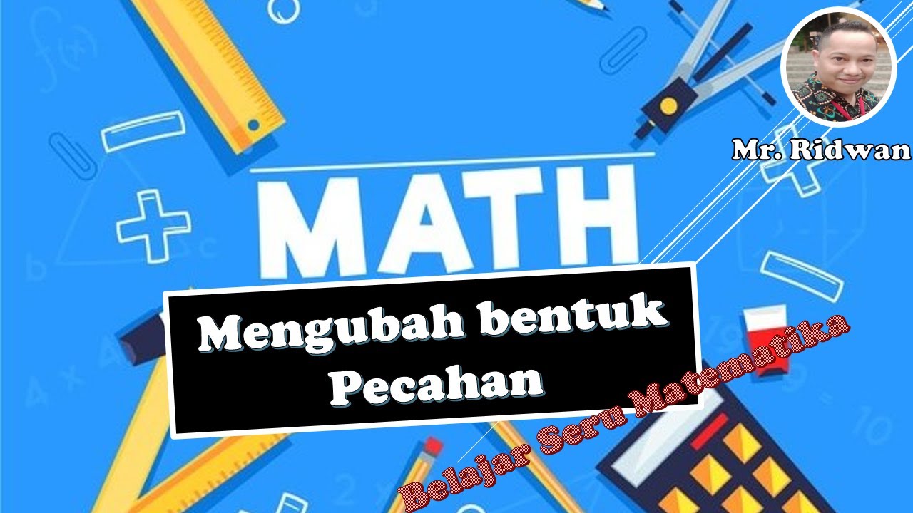 Kelas6 Matematika Mengubah bentuk Pecahan 