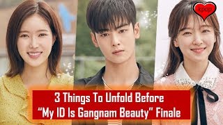 3 Things To Unfold Before “My ID Is Gangnam Beauty” Finale