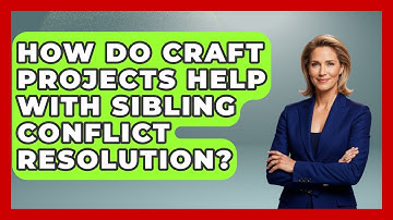 How Do Craft Projects Help With Sibling Conflict Resolution? - Sibling Harmony Hub
