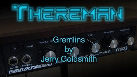 Thereman #7 - Gremlins themes on the Theremin