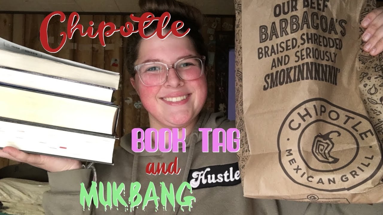 Chipotle Book Tag (Original) and Chipotle Mukbang