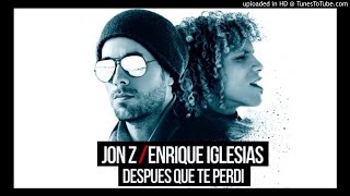 Jon Z  Enrique Iglesias - DESPUES QUE TE PERDI (Official AUDIO)