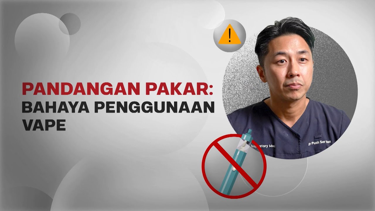 The Dangers of Vaping: An Expert's Views (Malay)
