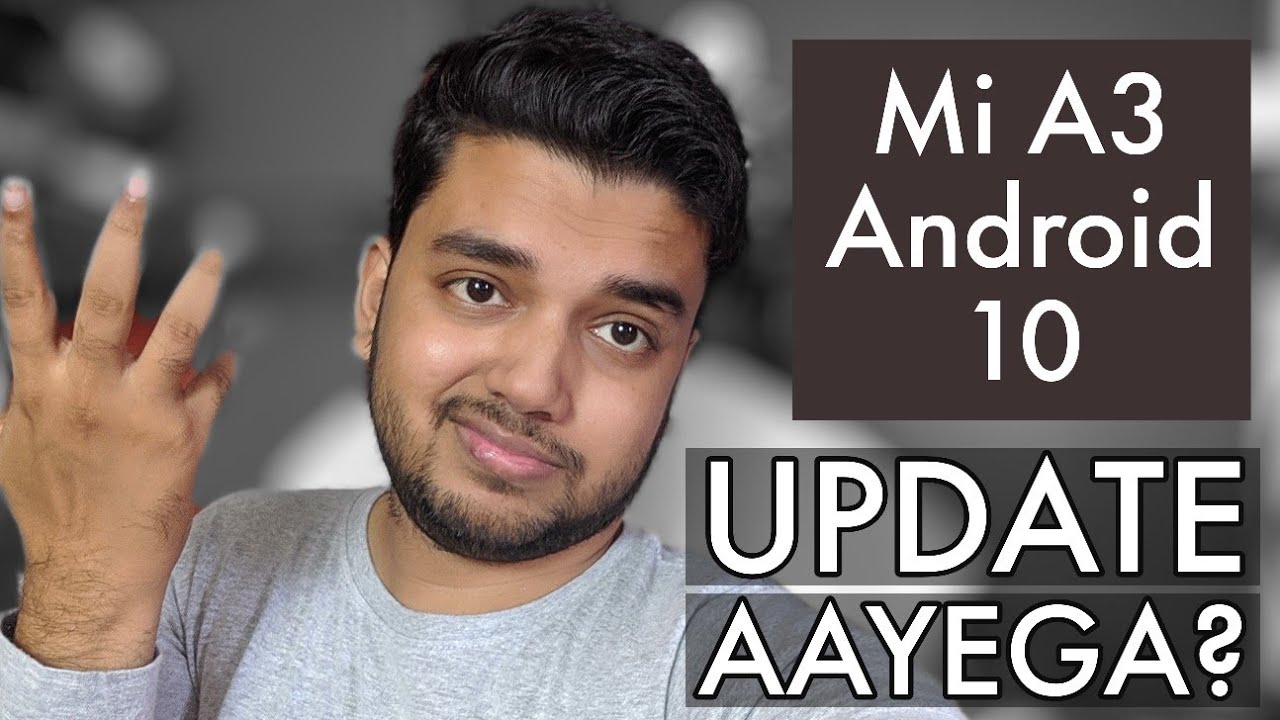 Xiaomi Mi A3 Android 10 Update Aayega Bhi Ya Nahi ?