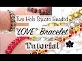 Love Beaded Bracelet Tutorial | Two-hole Tile Beads