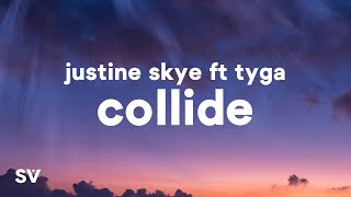 Justine Skye - Collide (Lyrics) ft. Tyga