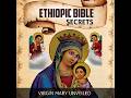 Virgin Mary And Original Sin Ethiopic Bible Revelations On Virgin Mary Ethiopian Orthodox Church