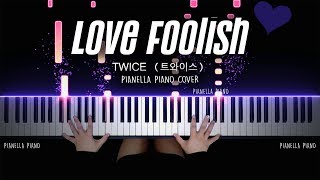 TWICE (트와이스) - LOVE FOOLISH (Piano Cover by Pianella Piano)